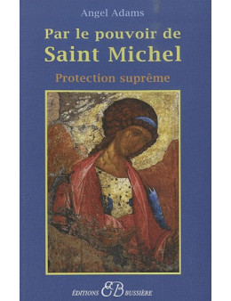 Par le pouvoir de Saint Michel - Protection suprême 