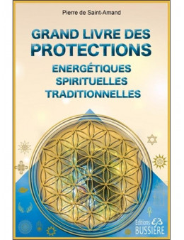 Grand livre des protections énergétiques, spirituelles et traditionnel