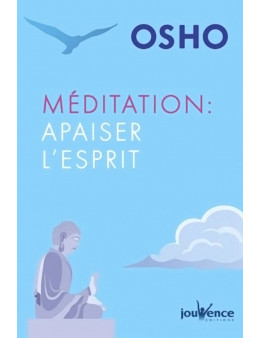 Méditation : apaiser l'esprit - Osho Rajneesh Edition Jouvence