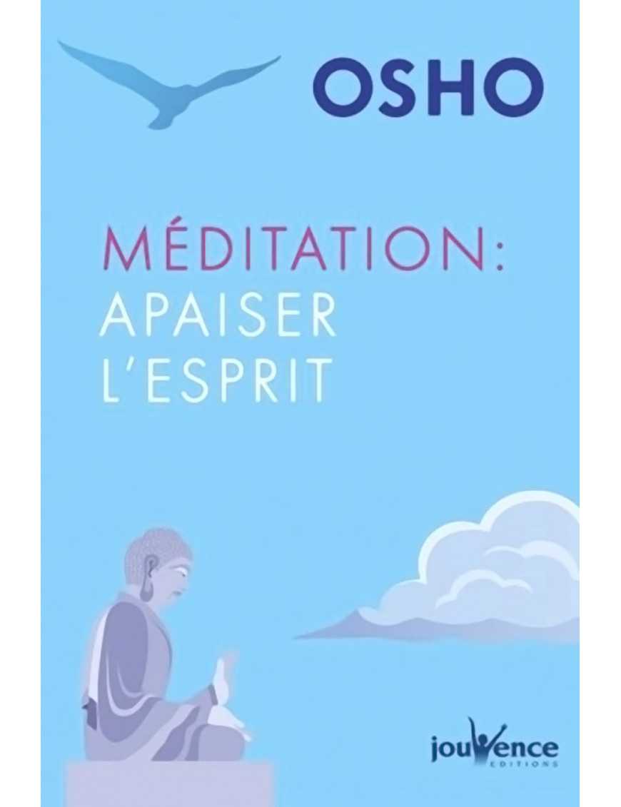 Méditation : apaiser l'esprit - Osho Rajneesh Edition Jouvence