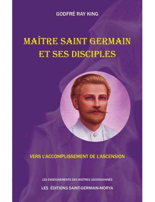 Maitre Saint Germain et ses disciple - Vers l'accomplissement