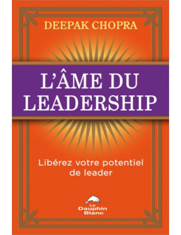 L'âme du leadership - Libérez votre potentiel de leader