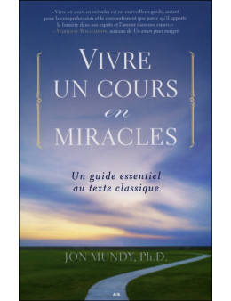 Vivre un cours en miracles un guide essentiel