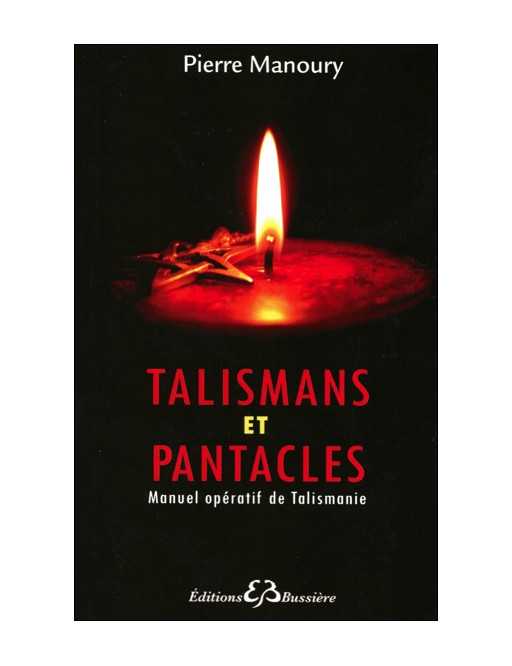 Talismans et Pantacles - Manuel opératif de Talismanie