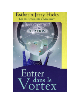 Entrer dans le vortex - Coffret Jeu de 60 cartes sur les relations - Esther et Jerry Hicks