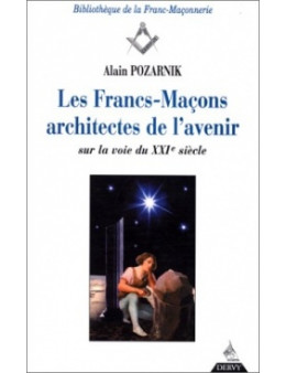 Les francs macons architectes de l avenir - Pozarnik alain - Ed.Dervy