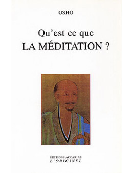 Qu'est ce que la méditation - Osho - Ed. Originel accari
