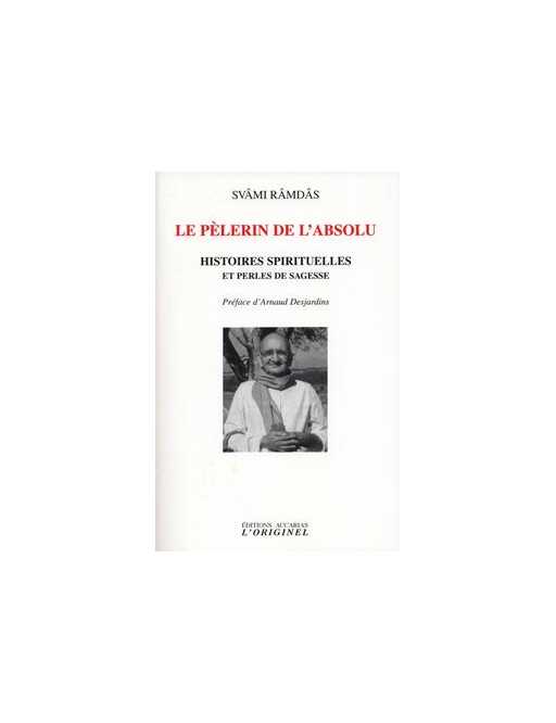 Le pélerin de l'Absolu - Ramdas Svami - Ed. Originel Accari