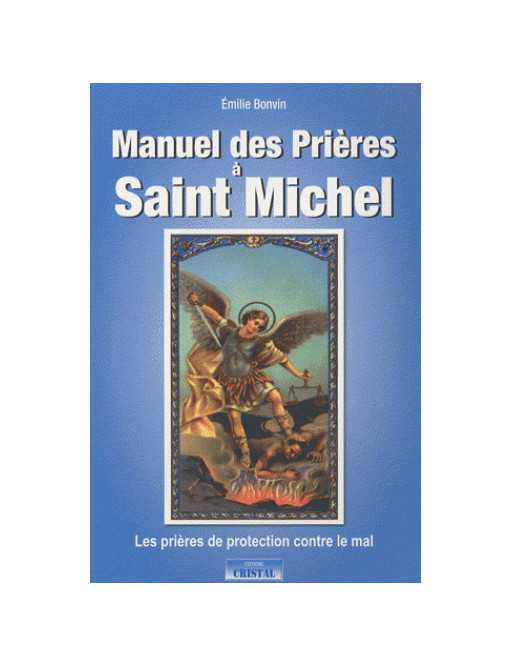 Manuel de Prieres à Saint Michel - Bonvin Emilie - Ed. Cristal Manuel de Prieres à Saint Michel - Bonvin Emilie - Ed. Cristal