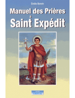 Manuel des prières au saint expédit - Bonvin Emilie