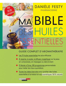 Ma Bible des Huiles Essentielles - Festy Danielle - Ed. Leduc. S 