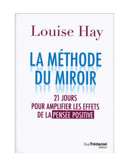 La méthode du miroir - Louise Hay - Ed. Trédaniel